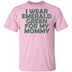 I Wear Emerald Green For My Mommy T-Shirt CustomCat