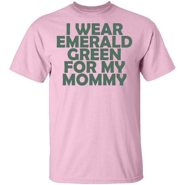 I Wear Emerald Green For My Mommy T-Shirt CustomCat