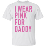 I Wear Pink For Daddy T-Shirt CustomCat