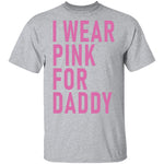 I Wear Pink For Daddy T-Shirt CustomCat