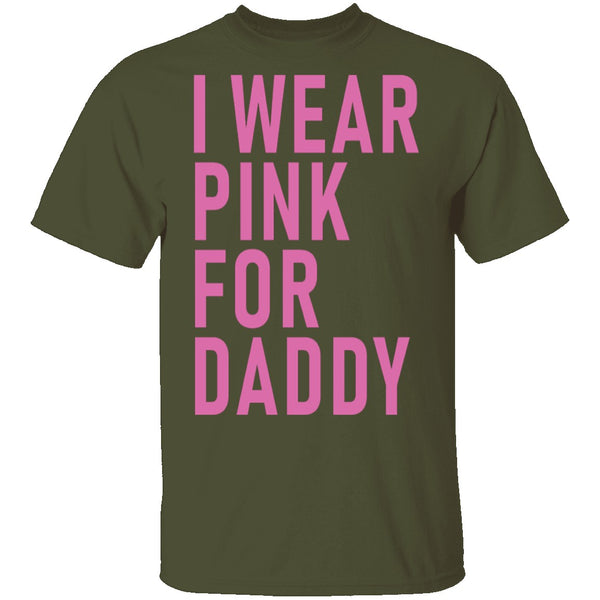 I Wear Pink For Daddy T-Shirt CustomCat