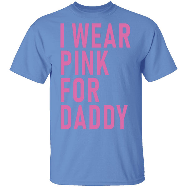 I Wear Pink For Daddy T-Shirt CustomCat