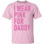 I Wear Pink For Daddy T-Shirt CustomCat