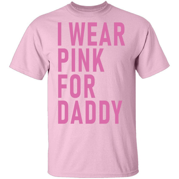 I Wear Pink For Daddy T-Shirt CustomCat