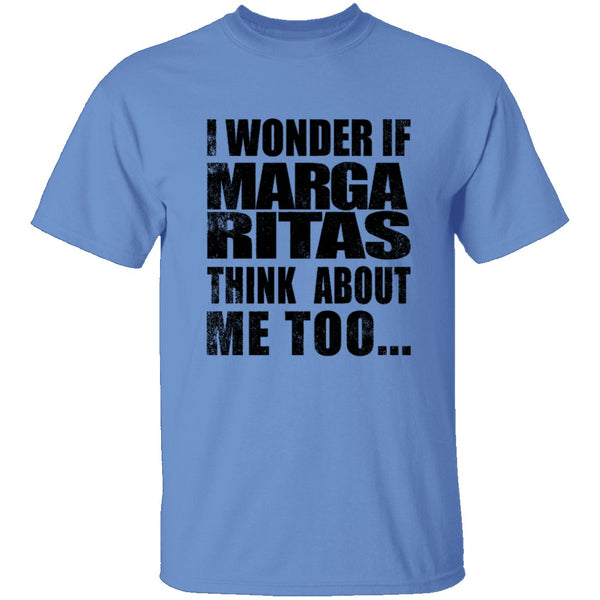 I Wonder If Margaritas Think About Me Too T-Shirt CustomCat