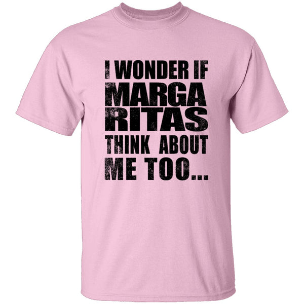 I Wonder If Margaritas Think About Me Too T-Shirt CustomCat
