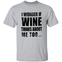 I Wonder If Wine Thinks About Me Too T-Shirt