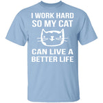 I Work Hard For My Cat T-Shirt CustomCat