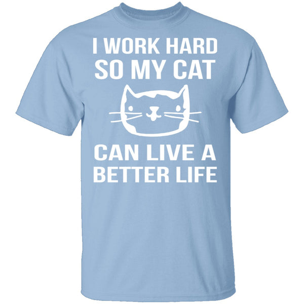 I Work Hard For My Cat T-Shirt CustomCat