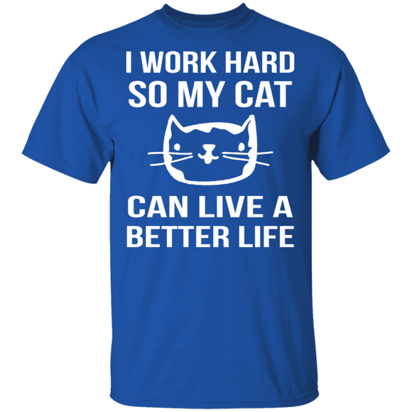 I Work Hard For My Cat T-Shirt CustomCat