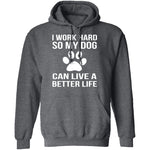 I Work Hard For My Dog T-Shirt CustomCat