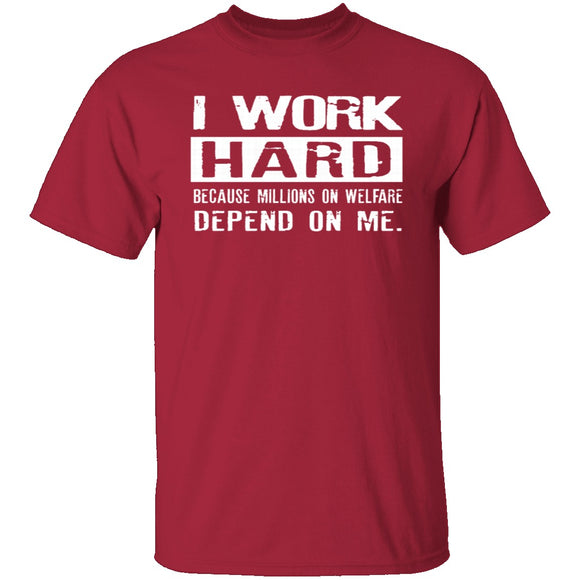 I Work Hard For Those On Welfare T-Shirt CustomCat