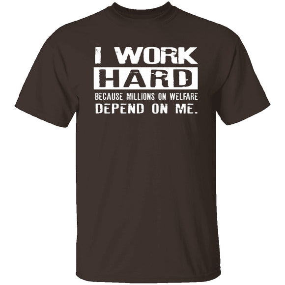 I Work Hard For Those On Welfare T-Shirt CustomCat