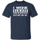 I Work Hard For Those On Welfare T-Shirt CustomCat