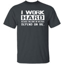 I Work Hard For Those On Welfare T-Shirt CustomCat