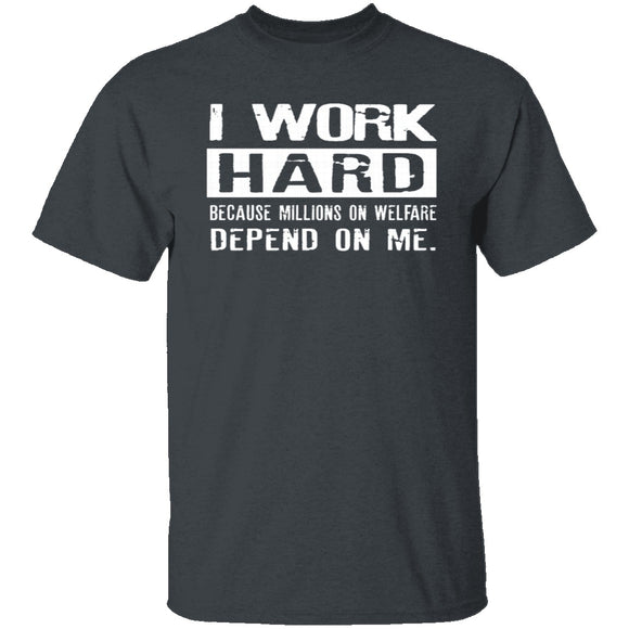 I Work Hard For Those On Welfare T-Shirt CustomCat