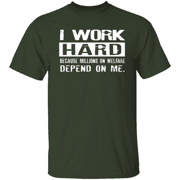 I Work Hard For Those On Welfare T-Shirt CustomCat