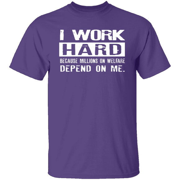 I Work Hard For Those On Welfare T-Shirt CustomCat