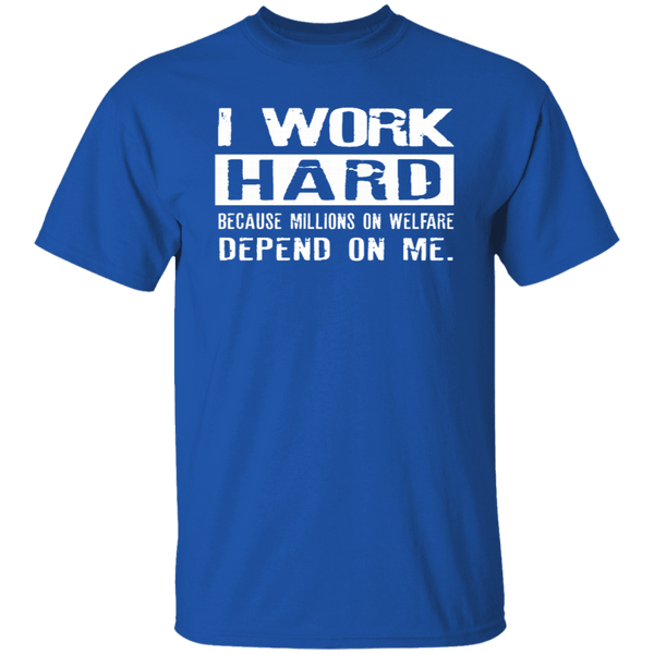 I Work Hard For Those On Welfare T-Shirt CustomCat