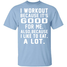 I Workout Because It's Good For Me T-Shirt
