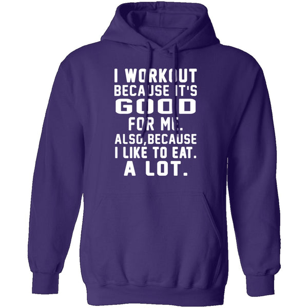 I Workout Because It's Good For Me T-Shirt CustomCat