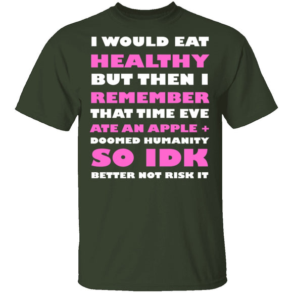I Would Eat Healthy T-Shirt CustomCat