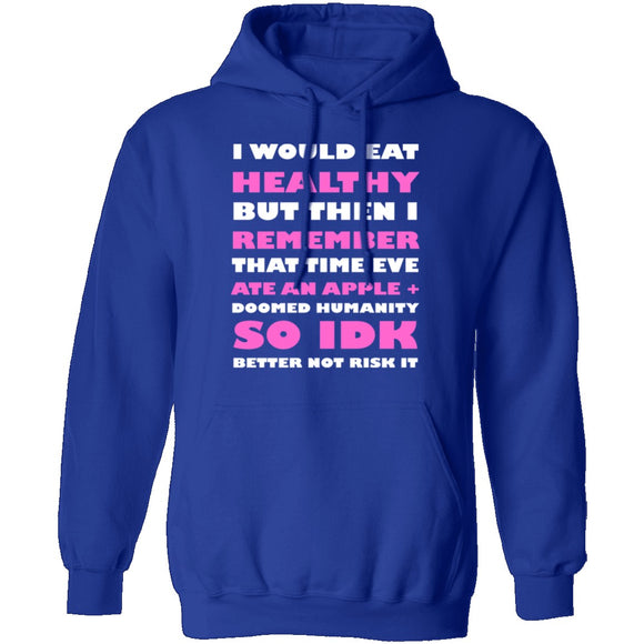 I Would Eat Healthy T-Shirt CustomCat