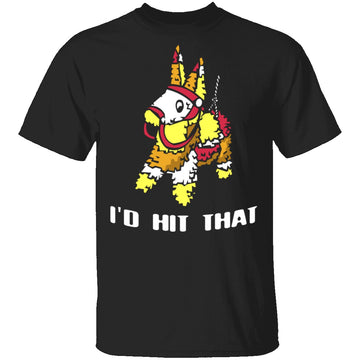 I'd Hit That T-Shirt CustomCat