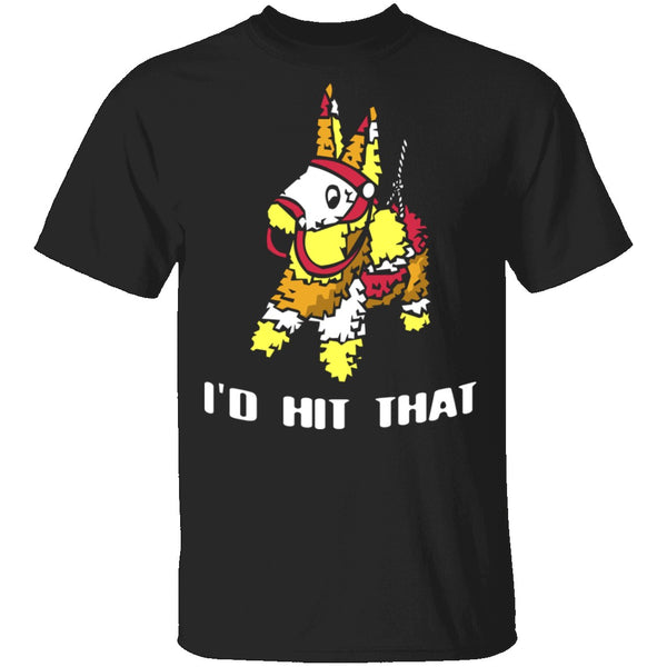 I'd Hit That T-Shirt CustomCat