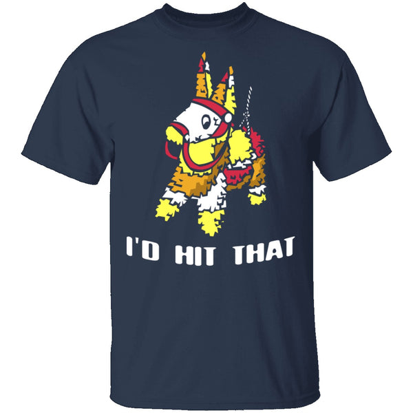 I'd Hit That T-Shirt CustomCat