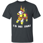I'd Hit That T-Shirt CustomCat