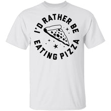 I'd Rather Be Eating Pizza T-Shirt