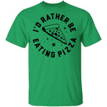 I'd Rather Be Eating Pizza T-Shirt CustomCat