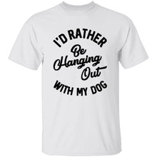 I'd Rather Be Hanging Out With My Dog T-Shirt