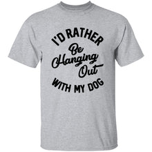 I'd Rather Be Hanging Out With My Dog T-Shirt