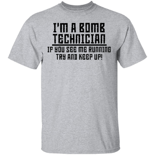I'm A Bomb Technician T-Shirt CustomCat