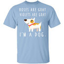 I'm A Dog T-Shirt CustomCat