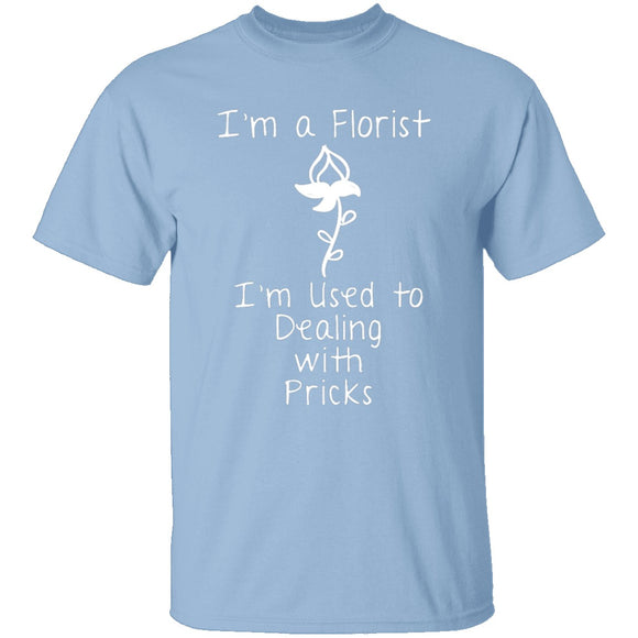 I'm A Florist T-Shirt CustomCat