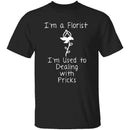 I'm A Florist T-Shirt CustomCat