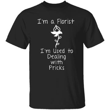 I'm A Florist T-Shirt CustomCat