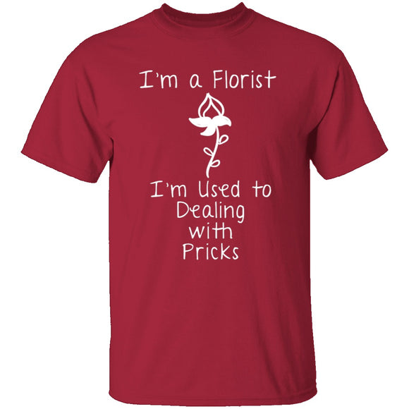 I'm A Florist T-Shirt CustomCat