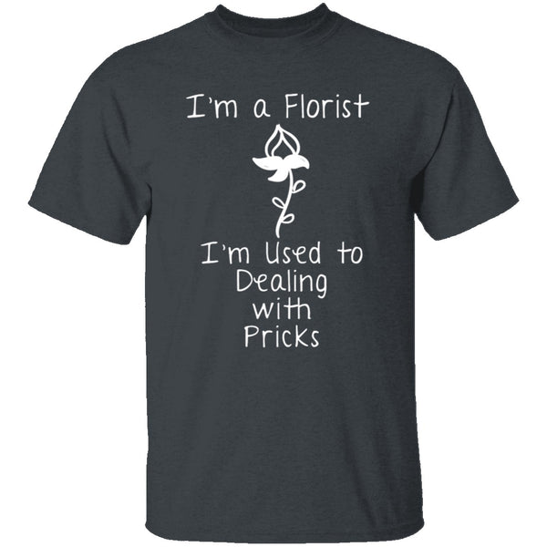 I'm A Florist T-Shirt CustomCat