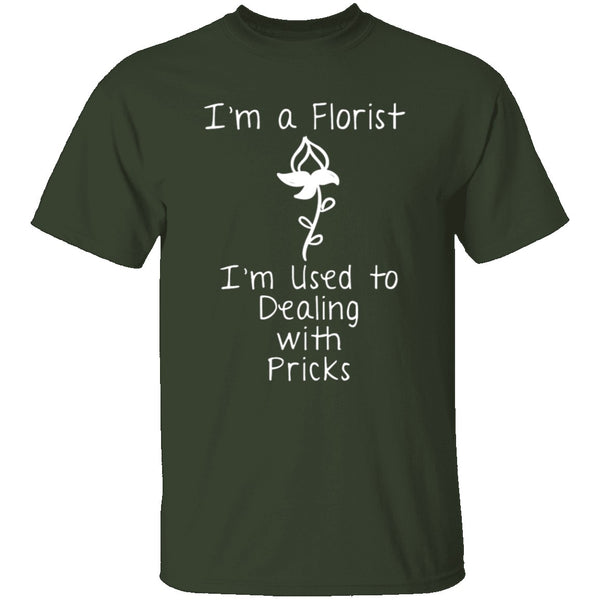 I'm A Florist T-Shirt CustomCat