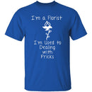 I'm A Florist T-Shirt CustomCat