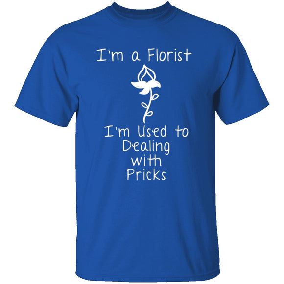 I'm A Florist T-Shirt CustomCat