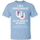 I'm A Horseaholic T-Shirt CustomCat