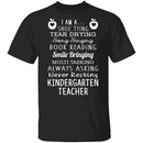 I'm A Kindergarten Teacher T-Shirt CustomCat
