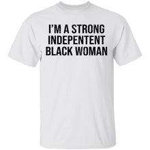 I'm A Strong Independent Black Woman T-Shirt