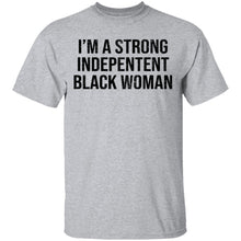 I'm A Strong Independent Black Woman T-Shirt