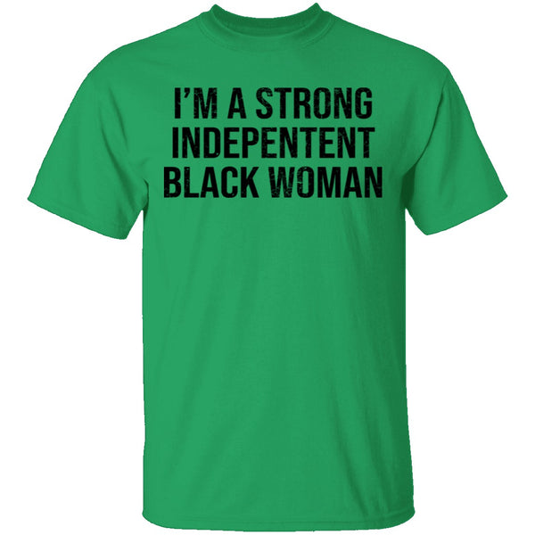 I'm A Strong Independent Black Woman T-Shirt CustomCat